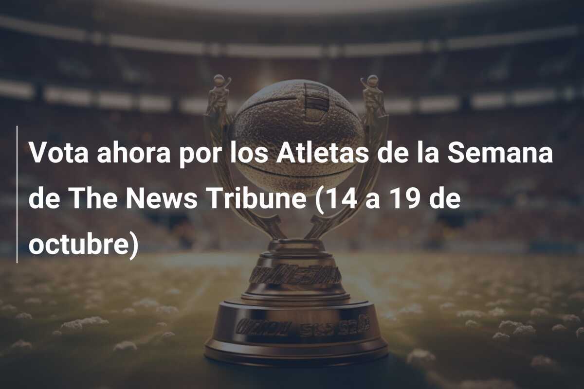 Vota ahora por los Atletas de la Semana de The News Tribune (14 a 19 de octubre)