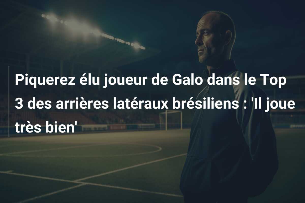 Piquerez élu joueur de Galo dans le Top 3 des arrières latéraux brésiliens : ‘Il joue très bien’