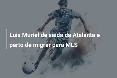 Luis Muriel de saída da Atalanta e perto de migrar para MLS