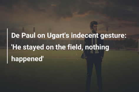 De Paul on Ugart’s indecent gesture: ‘He stayed on the field, nothing happened’