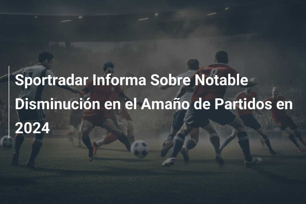 Sportradar Informa Sobre Notable Disminución en el Amaño de Partidos en 2024