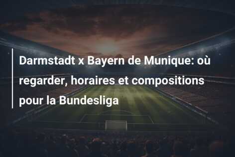 Darmstadt x Bayern de Munique: où regarder, horaires et compositions pour la Bundesliga
