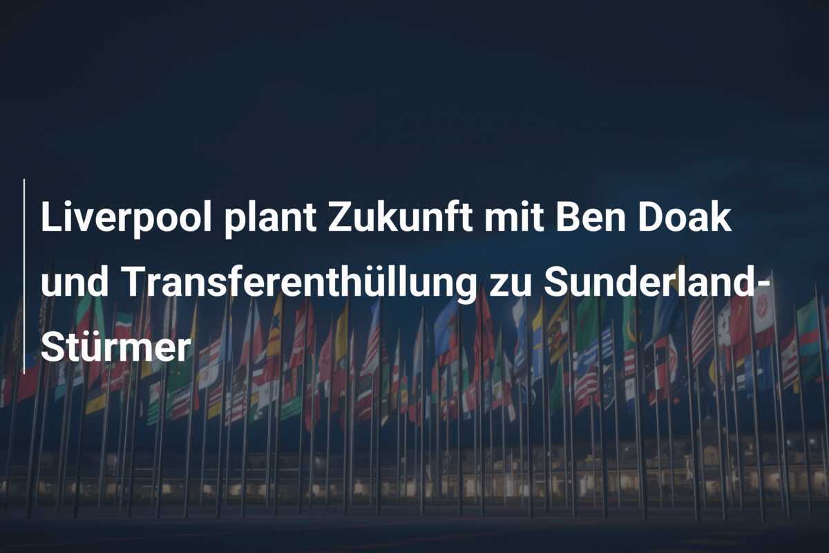 Liverpool plant Zukunft mit Ben Doak und Transferenthüllung zu Sunderland-Stürmer