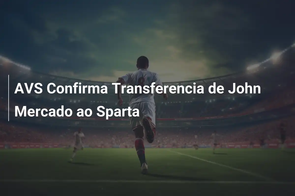 AVS Confirma Transferencia de John Mercado ao Sparta