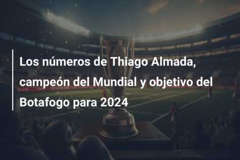 Los números de Thiago Almada, campeón del Mundial y objetivo del Botafogo para 2024