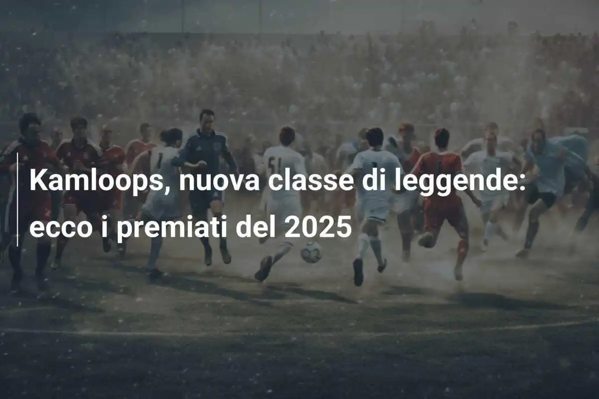 Kamloops, nuova classe di leggende: ecco i premiati del 2025