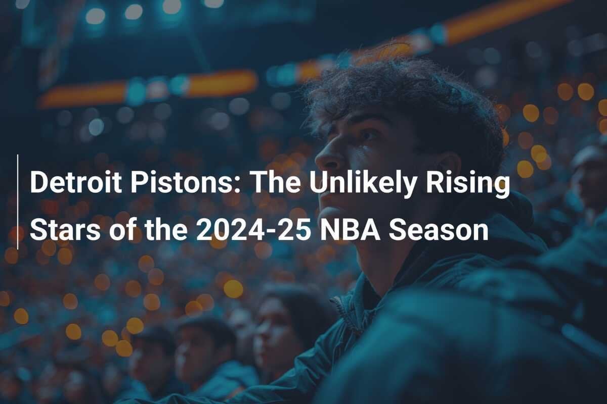 Detroit Pistons The Unlikely Rising Stars of the 202425 NBA Season