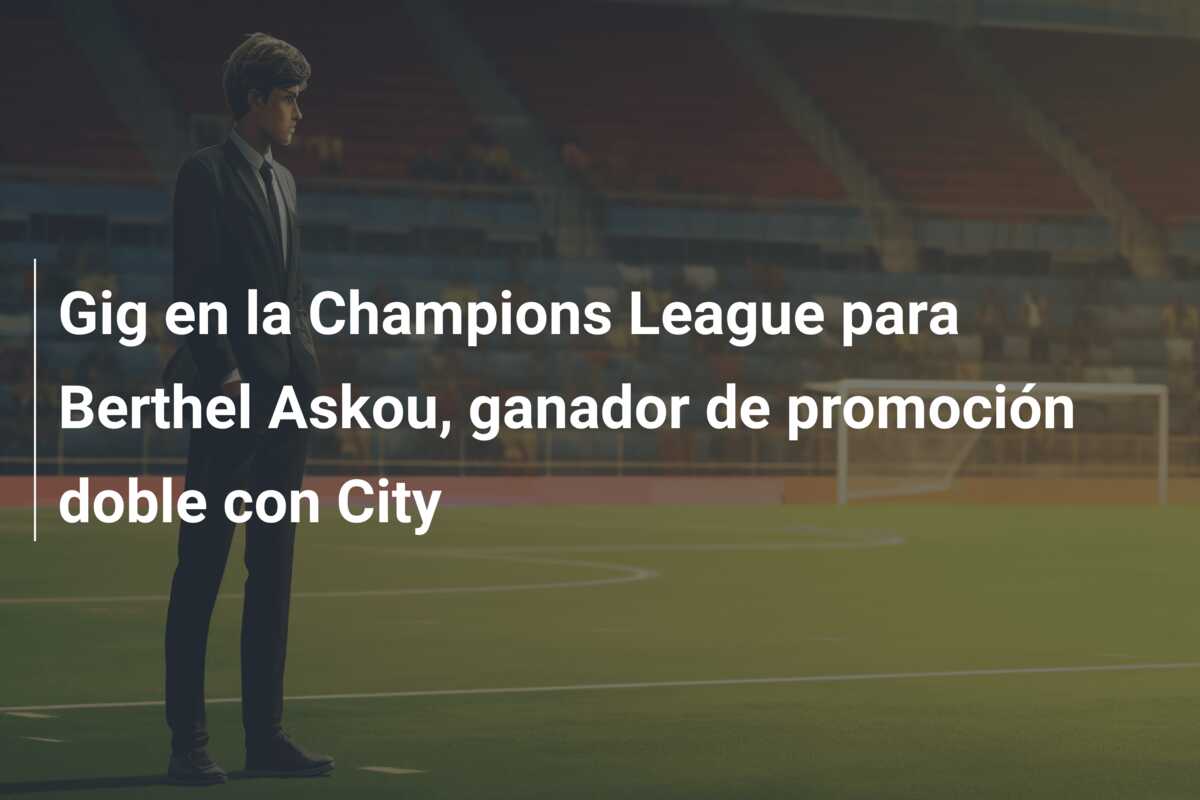 Gig en la Champions League para Berthel Askou, ganador de promoción doble con City