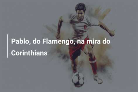 Pablo, do Flamengo, na mira do Corinthians