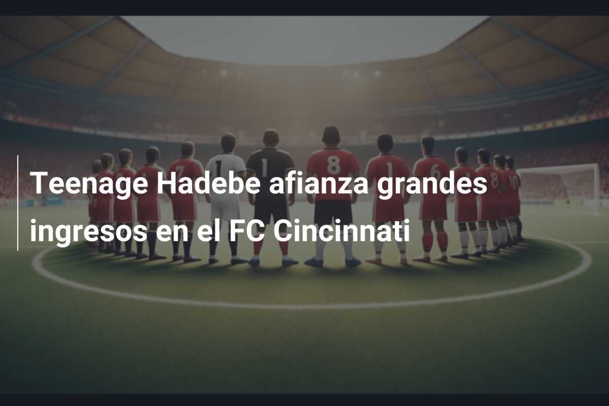 Teenage Hadebe afianza grandes ingresos en el FC Cincinnati