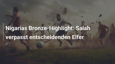 Nigarias Bronze-Highlight: Salah verpasst entscheidenden Elfer
