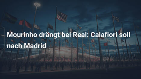 Mourinho drängt bei Real: Calafiori soll nach Madrid