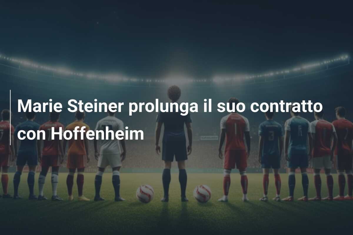 Marie Steiner prolunga il suo contratto con Hoffenheim