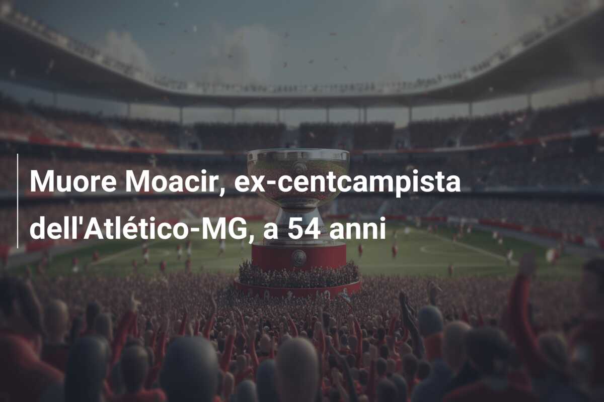 Muore Moacir, ex-centcampista dell’Atlético-MG, a 54 anni