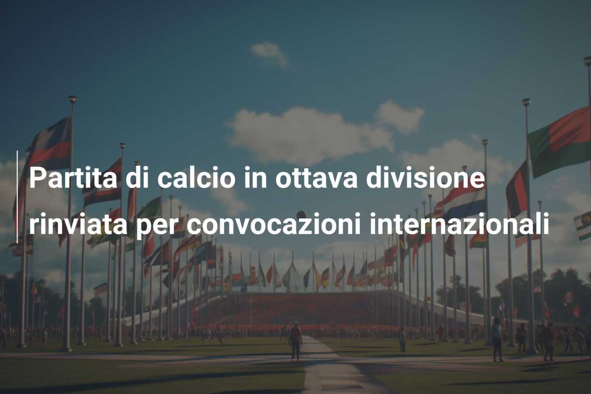 Partita di calcio in ottava divisione rinviata per convocazioni internazionali