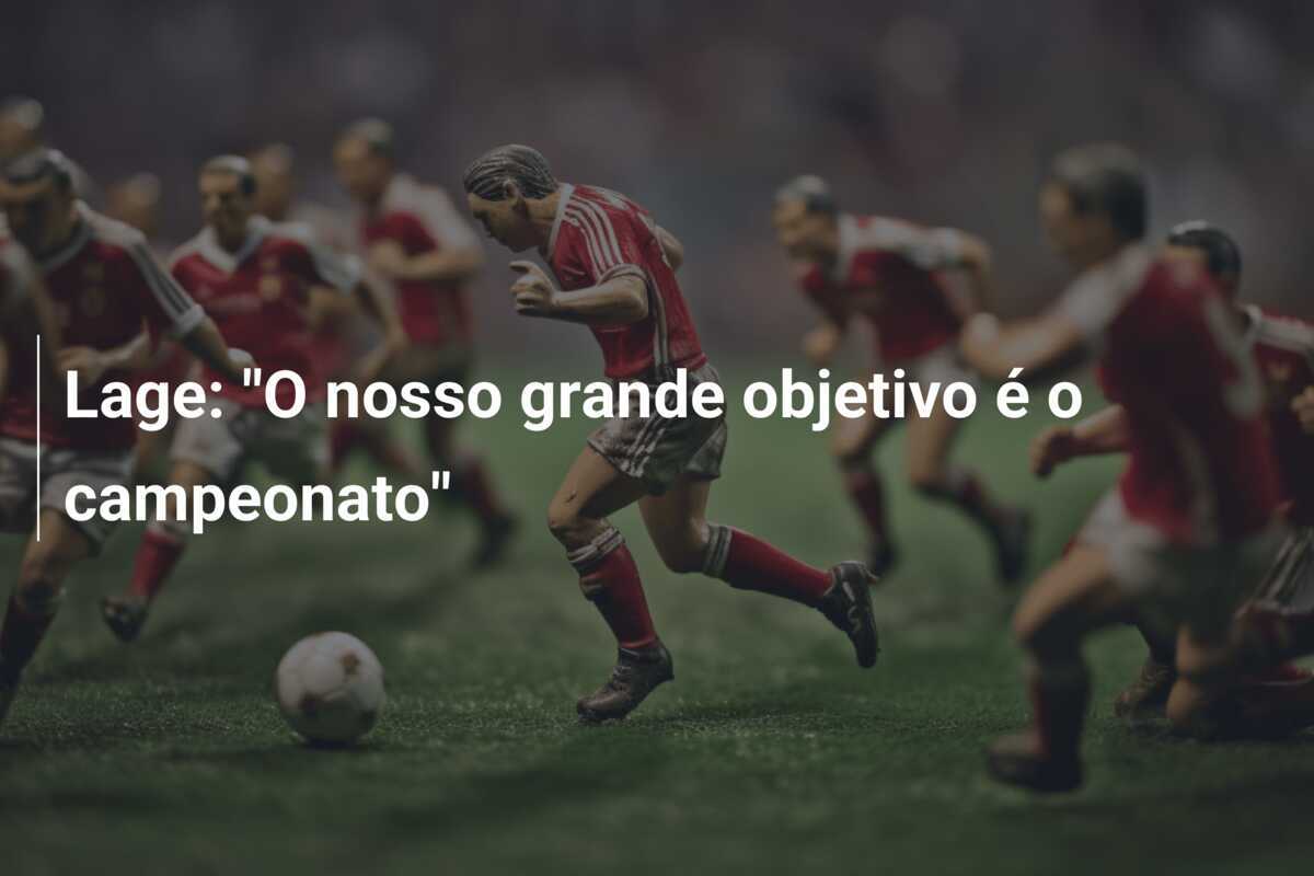 Lage: "O nosso grande objetivo é o campeonato"