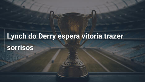 Lynch do Derry espera vitoria trazer sorrisos