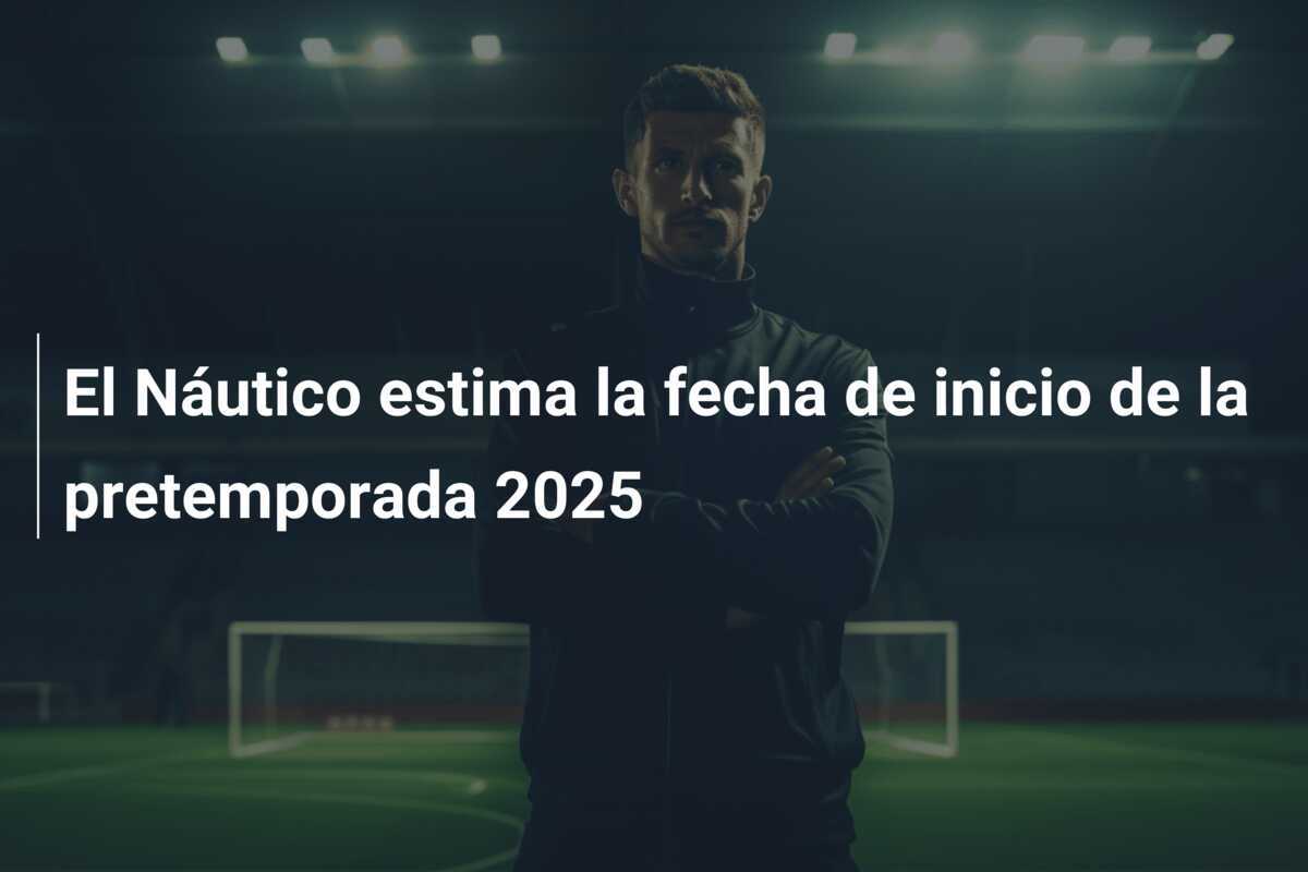 El Náutico estima la fecha de inicio de la pretemporada 2025