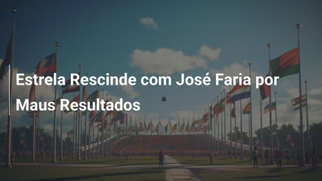 Estrela Rescinde com José Faria por Maus Resultados