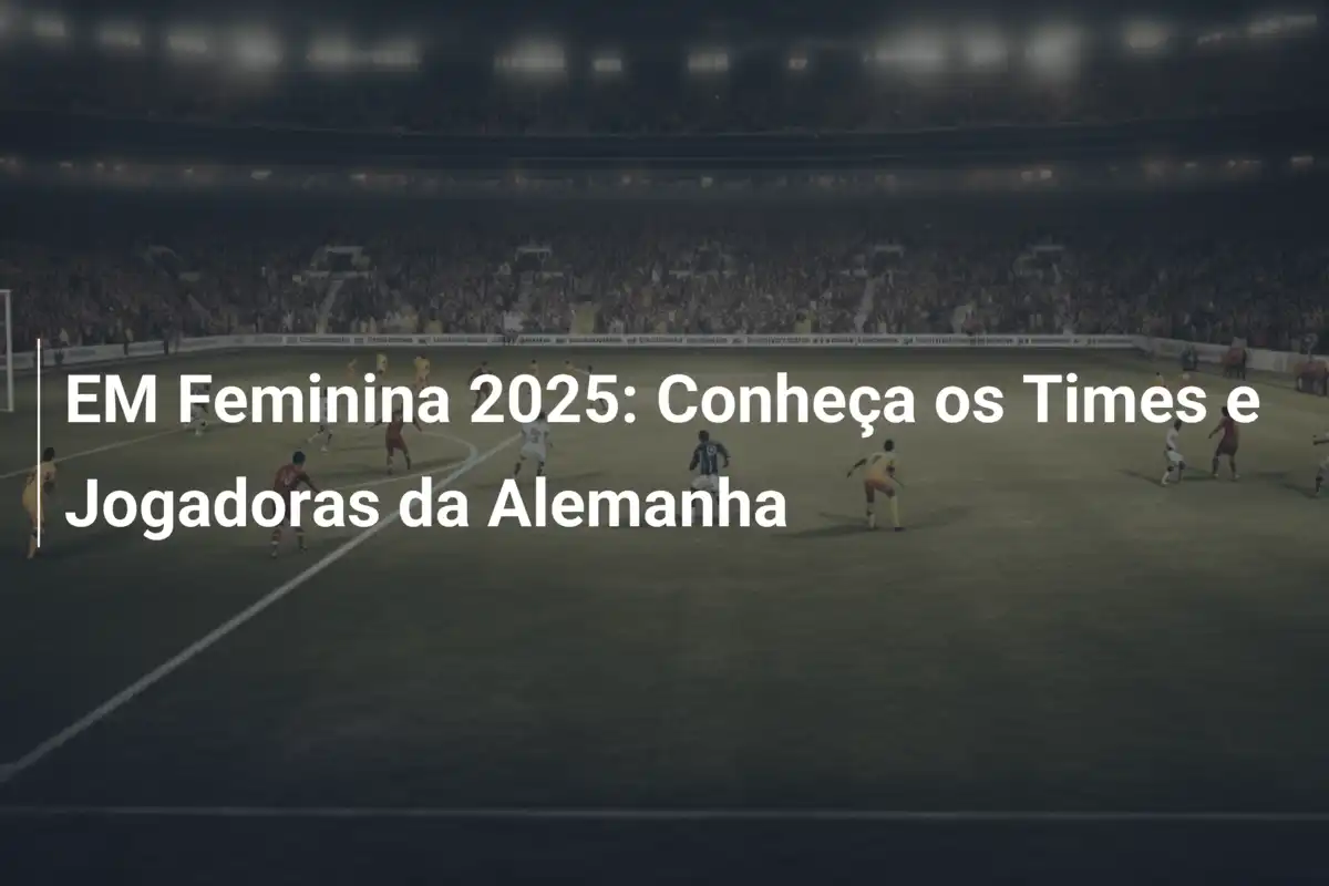 EM Feminina 2025: Conheça os Times e Jogadoras da Alemanha