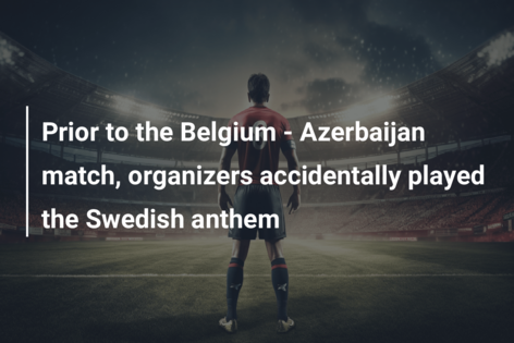 Prior to the Belgium – Azerbaijan match, organizers accidentally played the Swedish anthem