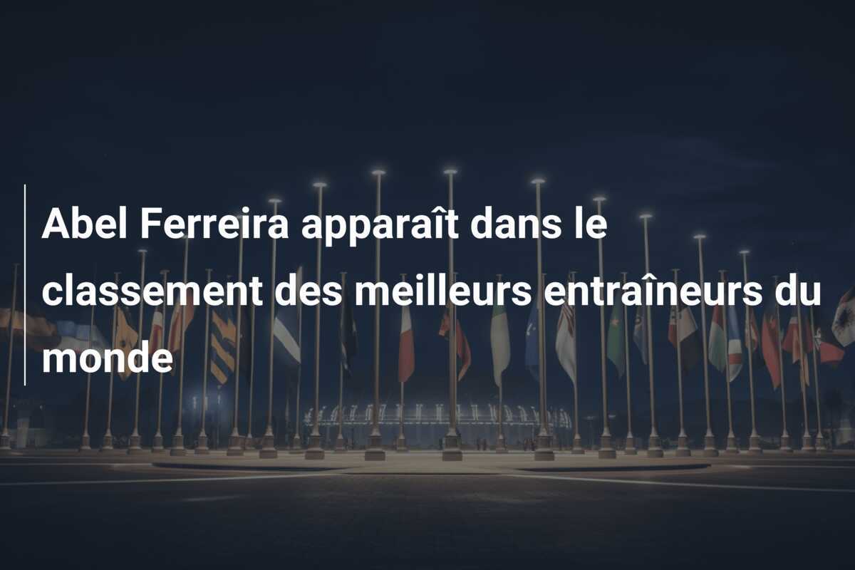 Abel Ferreira apparaît dans le classement des meilleurs entraîneurs du monde