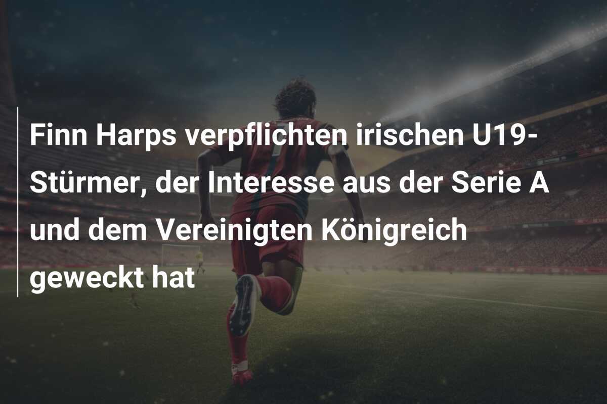 Finn Harps verpflichten irischen U19-Stürmer, der Interesse aus der Serie A und dem Vereinigten Königreich geweckt hat