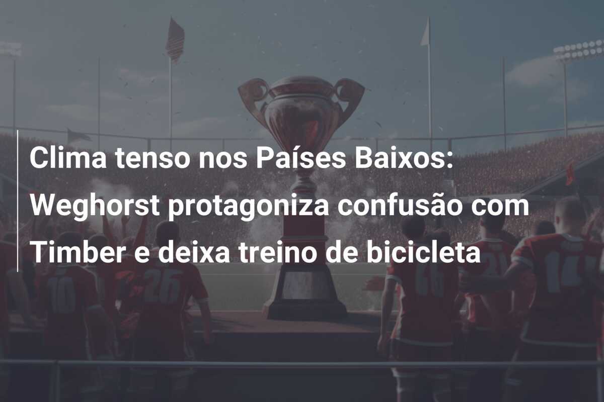 Clima tenso nos Países Baixos: Weghorst protagoniza confusão com Timber e deixa treino de bicicleta