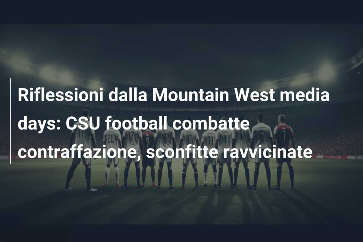 Riflessioni dalla Mountain West media days: CSU football combatte contraffazione, sconfitte ravvicinate