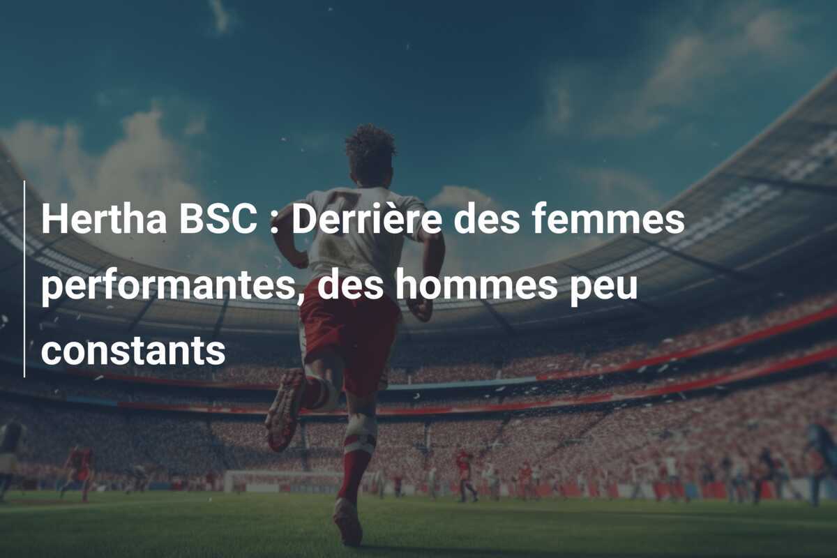 Hertha BSC : Derrière des femmes performantes, des hommes peu constants