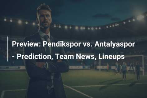 Preview: Pendikspor Vs. Antalyaspor - Prediction, Team News, Lineups ...