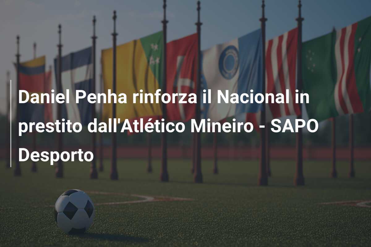 Daniel Penha rinforza il Nacional in prestito dall’Atlético Mineiro – SAPO Desporto