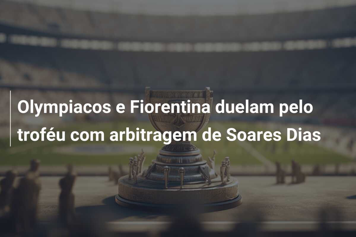 Olympiacos e Fiorentina duelam pelo troféu com arbitragem de Soares Dias