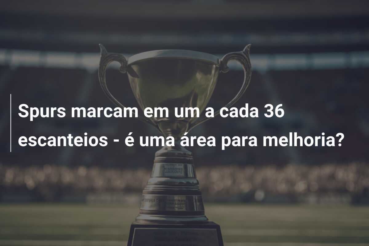 Spurs marcam em um a cada 36 escanteios - é uma área para melhoria?