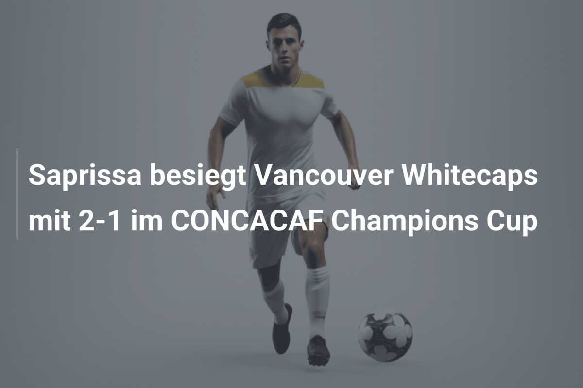 Saprissa besiegt Vancouver Whitecaps mit 2-1 im CONCACAF Champions Cup