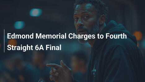 Edmond Memorial stürmt zum vierten 6A-Finale in Folge