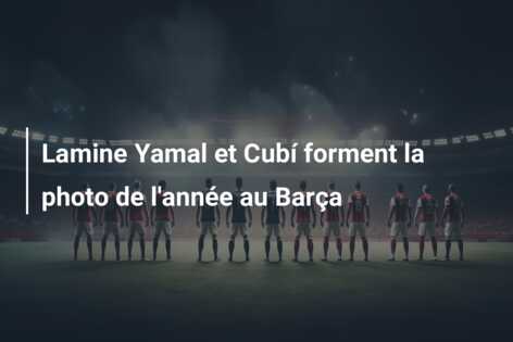 Lamine Yamal et Cubí forment la photo de l’année au Barça