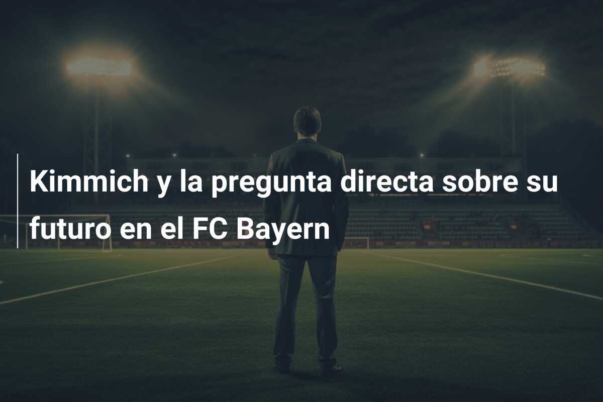 Kimmich y la pregunta directa sobre su futuro en el FC Bayern