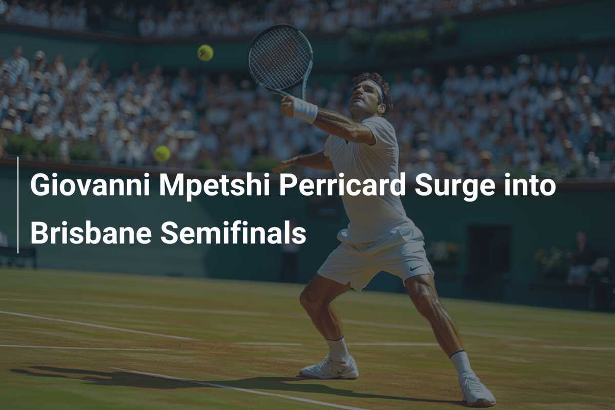 Giovanni Mpetshi Perricard stürmt ins Halbfinale von Brisbane