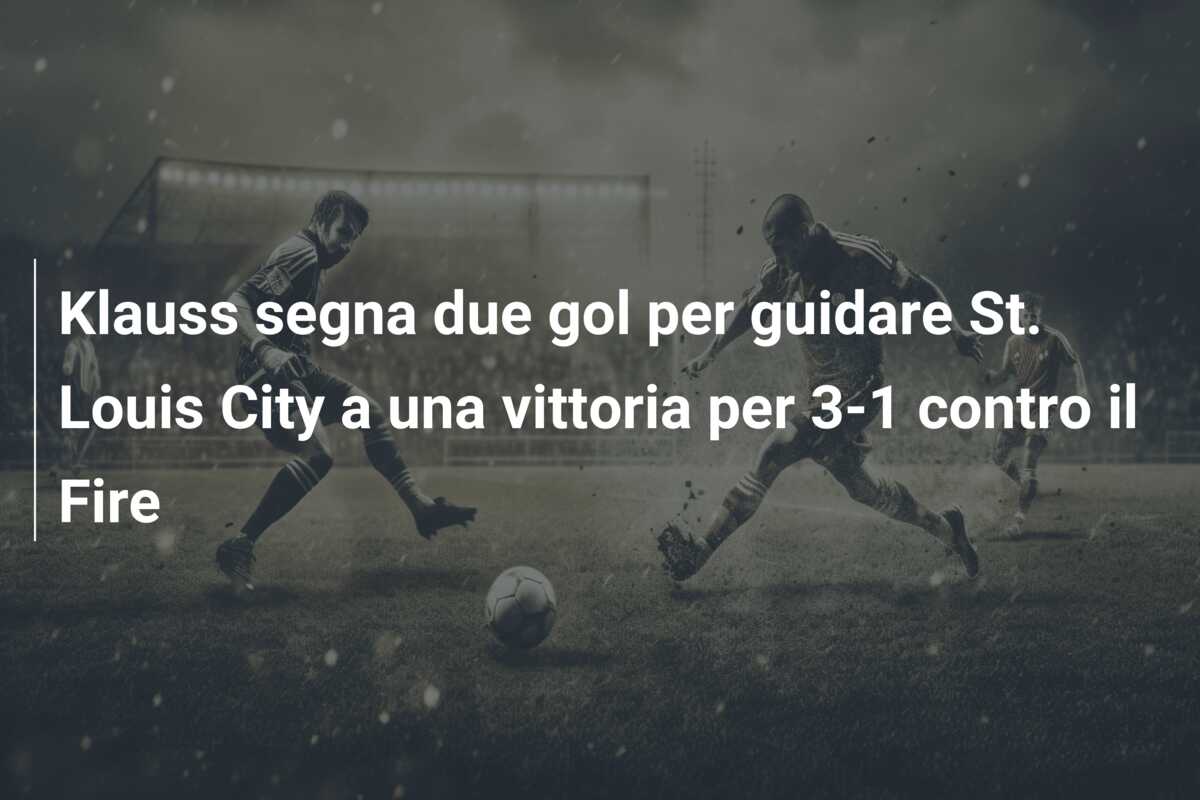 Klauss segna due gol per guidare St. Louis City a una vittoria per 3-1 contro il Fire