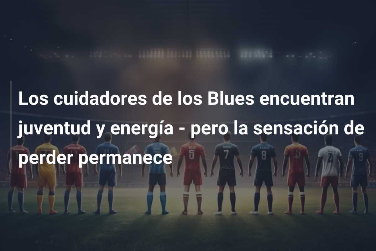 Los cuidadores de los Blues encuentran juventud y energía – pero la sensación de perder permanece