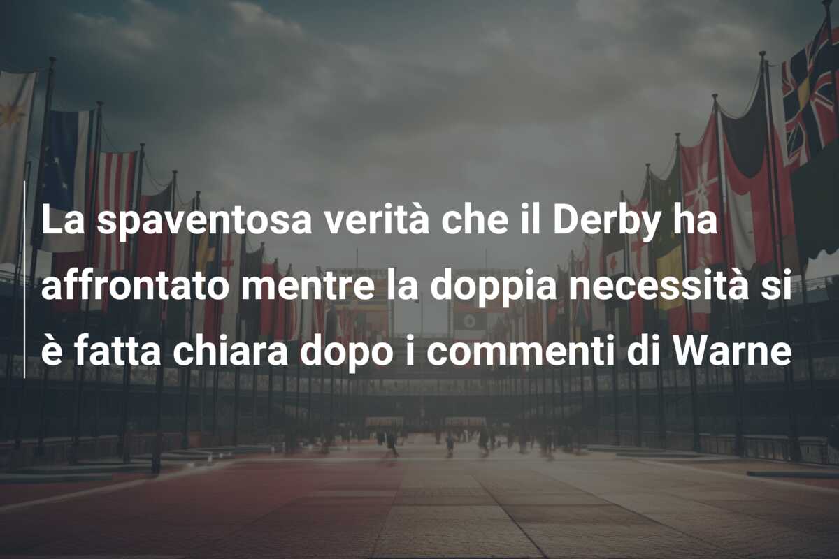 La spaventosa verità che il Derby ha affrontato mentre la doppia necessità si è fatta chiara dopo i commenti di Warne