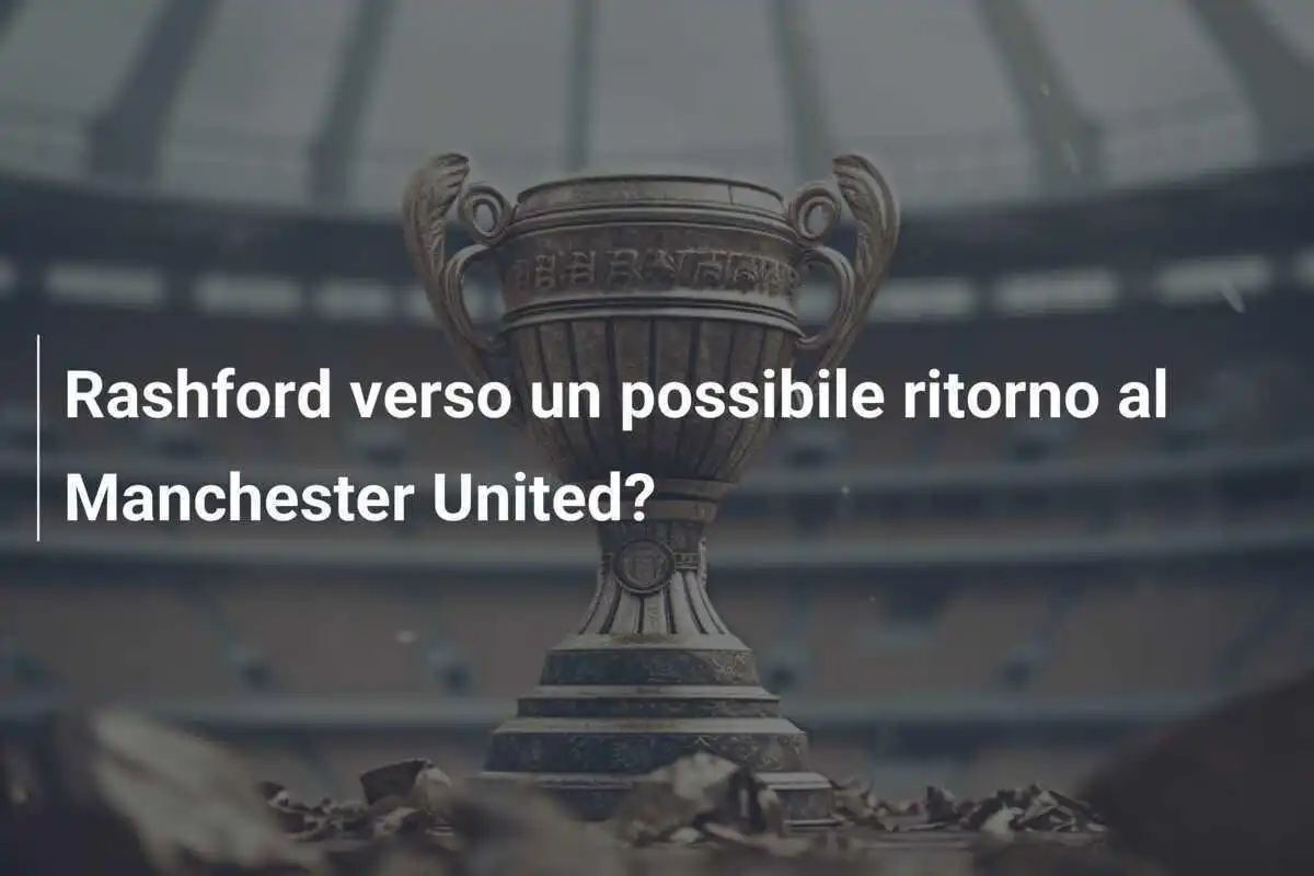 Rashford verso un possibile ritorno al Manchester United?