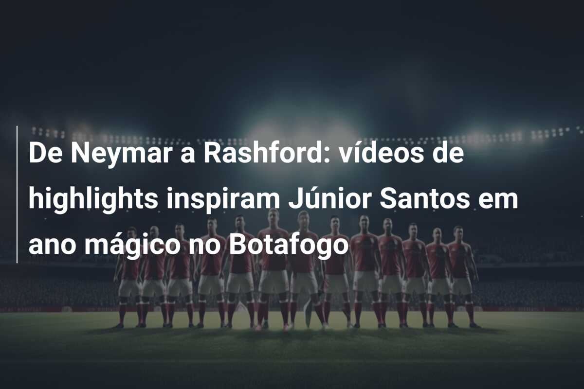 De Neymar a Rashford: vídeos de highlights inspiram Júnior Santos em ano mágico no Botafogo