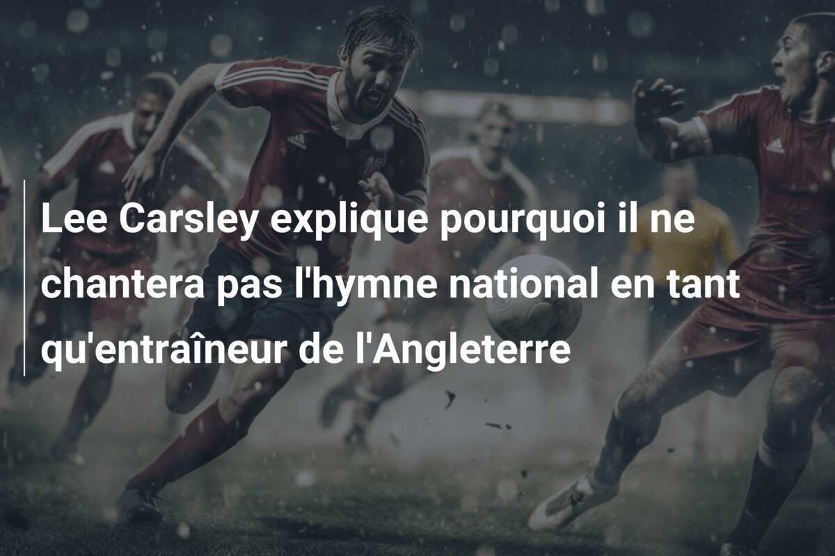 Lee Carsley explique pourquoi il ne chantera pas l'hymne national en tant qu'entraîneur de l'Angleterre