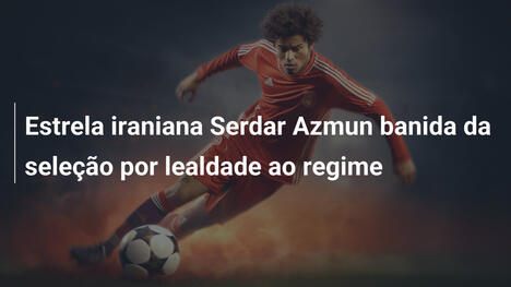 Estrela iraniana Serdar Azmun banida da seleção por lealdade ao regime