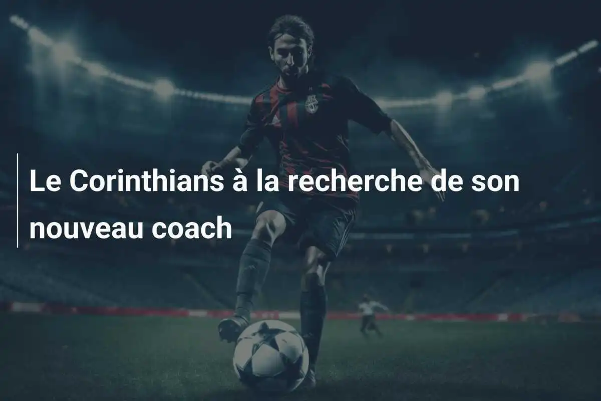 Le Corinthians à la recherche de son nouveau coach