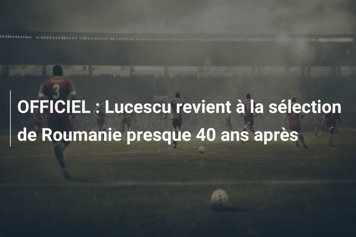 OFFICIEL : Lucescu revient à la sélection de Roumanie presque 40 ans après