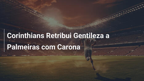 Corinthians Retribui Gentileza a Palmeiras com Carona
