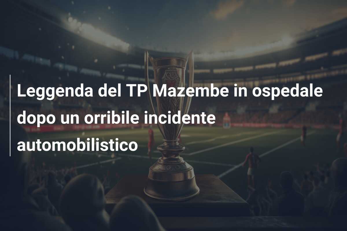 Leggenda del TP Mazembe in ospedale dopo un orribile incidente automobilistico